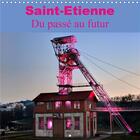 Couverture du livre « Saint etienne du passe au futur calendrier mural 2020 300 300 mm square - ville au riche passe indus » de Didier Sibourg aux éditions Calvendo