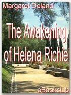 Couverture du livre « The Awakening of Helena Richie » de Margaret Deland aux éditions Ebookslib