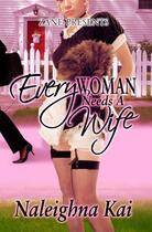 Couverture du livre « Every Woman Needs a Wife » de Kai Naleighna aux éditions Strebor Books