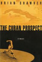 Couverture du livre « Cuban Prospect » de Shawver Brian aux éditions Overlook