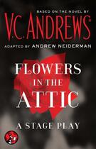 Couverture du livre « Flowers in the Attic: A Stage Play » de Andrews V C aux éditions Pocket Star