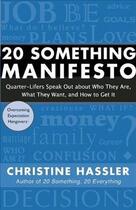 Couverture du livre « 20 SOMETHING MANIFESTO - QUARTER LIFERS SPEAK OUT ABOUT WHO THEY ARE, WHAT THEY WANT, AND HOW » de Christine Hassler aux éditions New World Library