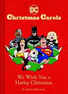 Couverture du livre « DC Christmas carols : we wish you a harley Christmas » de Daniel Kibblesmith aux éditions Chronicle Books