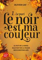 Couverture du livre « Le noir est ma couleur Tome 1 ; le pari » de Olivier Gay aux éditions Le Livre De Poche Jeunesse