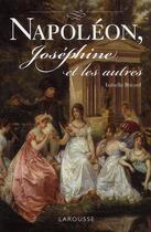 Couverture du livre « Napoléon, Joséphine et les autres » de Isabelle Bricard aux éditions Larousse