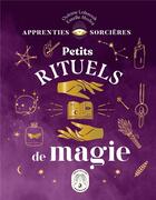 Couverture du livre « Apprenties sorcières ; petits rituels de magie » de Oceane Laissouk et Estelle Modot aux éditions Larousse