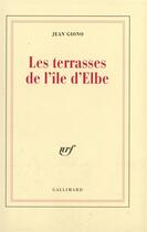 Couverture du livre « Les terrasses de l'île d'Elbe » de Jean Giono aux éditions Gallimard