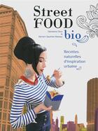 Couverture du livre « Street food bio » de Geraldine Olivo et Myriam Gauthier-Moreau aux éditions Gallimard