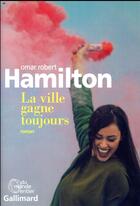 Couverture du livre « La ville gagne toujours » de Omar Robert Hamilton aux éditions Gallimard