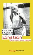 Couverture du livre « Einstein ; sa vie et son temps » de Frank Philippe aux éditions Flammarion