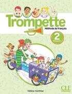 Couverture du livre « Trompette, méthode de français : Niveau A1.2 ; Livre de l'élève (édition 2024) » de Helene Vanthier aux éditions Cle International