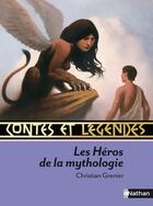 Couverture du livre « CONTES ET LEGENDES T.16 ; des héros de la mythologie » de Christian Grenier aux éditions Nathan