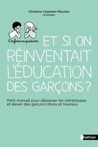 Couverture du livre « Et si on réinventait l'éducation des garçons ? » de  aux éditions Nathan