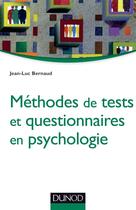 Couverture du livre « Méthodes de tests et questionnaires en psychologie » de Jean-Luc Bernaud aux éditions Dunod