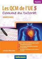 Couverture du livre « Anatomie ; les QCM de l'UE5 comme au tutorat » de Lorraine Waechter aux éditions Ediscience
