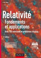 Couverture du livre « Relativité : fondements et applications ; avec 150 exercices et problèmes résolus (3e édition) » de Jose-Philippe Perez aux éditions Dunod