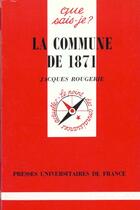 Couverture du livre « Commune de 1871 (la) » de Jacques Rougerie aux éditions Que Sais-je ?