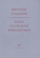 Couverture du livre « Rawls et l'égalité démocratique » de Bertrand Guillarme aux éditions Puf
