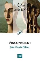 Couverture du livre « L'inconscient (21e édition) » de Jean-Claude Filloux aux éditions Que Sais-je ?