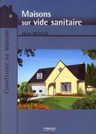 Couverture du livre « Maisons sur vide sanitaire » de Henri Renaud aux éditions Eyrolles