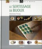 Couverture du livre « Le sertissage de bijoux » de Anastasia Young aux éditions Eyrolles