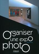 Couverture du livre « Organiser une expo photo » de Sarah Makda aux éditions Eyrolles