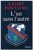 Couverture du livre « L'un sans l'autre » de Andre Fontaine aux éditions Fayard