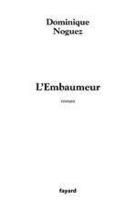 Couverture du livre « L'Embaumeur » de Dominique Noguez aux éditions Fayard