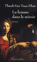 Couverture du livre « La femme dans le miroir » de Thanh-Van Tran-Nhut aux éditions Robert Laffont