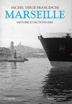 Couverture du livre « Marseille ; histoire et dictionnaire » de Michel Verge-Franceschi aux éditions Robert Laffont