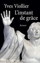 Couverture du livre « L'instant de grâce » de Yves Viollier aux éditions Robert Laffont