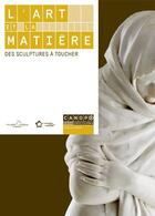 Couverture du livre « L'art et la matière ; des sculptures à toucher » de  aux éditions Reseau Canope