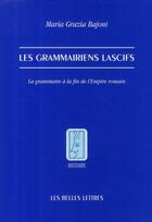 Couverture du livre « Les Grammairiens lascifs : La grammaire à la fin de l'Empire romain » de Maria Grazia Bajoni aux éditions Belles Lettres