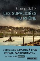 Couverture du livre « Les Suppliciées du Rhône » de Coline Gatel aux éditions Preludes