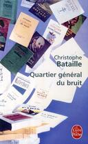 Couverture du livre « Quartier général du bruit » de Christophe Bataille aux éditions Le Livre De Poche