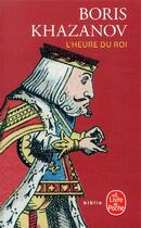 Couverture du livre « L'heure du roi » de Boris Khazanov aux éditions Le Livre De Poche