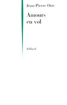 Couverture du livre « Amours en vol » de Jean-Pierre Otte aux éditions Julliard