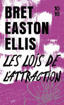 Couverture du livre « Les lois de l'attraction » de Bret Easton Ellis aux éditions 10/18