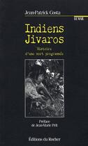 Couverture du livre « Indiens Jivaros ; histoire d'une mort programmée » de Jean-Patrick Costa aux éditions Rocher