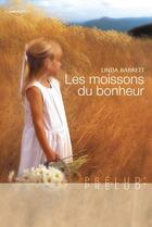 Couverture du livre « Les moissons du bonheur » de Linda Barrett aux éditions Harlequin