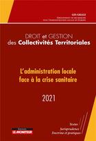 Couverture du livre « Droit et gestion des collectivités territoriales : l'administration locale face à la crise sanitaire (édition 2021) » de  aux éditions Le Moniteur