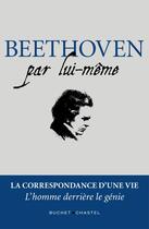 Couverture du livre « Beethoven par lui-même » de Nathalie Krafft aux éditions Buchet Chastel
