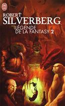 Couverture du livre « Légendes de la fantasy Tome 2 » de Robert Silverberg aux éditions J'ai Lu