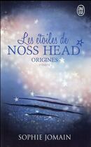 Couverture du livre « Les étoiles de Noss Head Tome 4 : origines Tome 1 » de Sophie Jomain aux éditions J'ai Lu