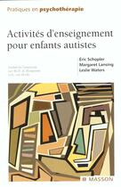 Couverture du livre « Activites d'enseignement pour enfants autistes » de Eric Schopler aux éditions Elsevier-masson