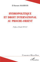 Couverture du livre « Hydropolitique et droit international au proche-orient » de El Hassane Maghfour aux éditions L'harmattan