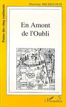 Couverture du livre « En amont de l'oubli » de Pierrette Micheloud aux éditions Editions L'harmattan