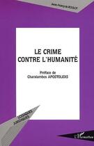 Couverture du livre « LE CRIME CONTRE L'HUMANITÉ » de Jean-François Roulot aux éditions Editions L'harmattan