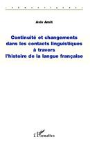 Couverture du livre « Continuité et changements dans les contacts linguistiques à travers l'histoire de la langue française » de Aviv Amit aux éditions Editions L'harmattan