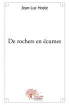 Couverture du livre « De rochers en ecumes » de Hoste Jean-Luc aux éditions Edilivre